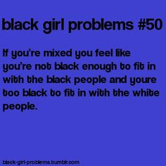 So true. I lived this growing up, but white people were generally more ...