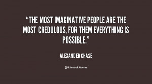 The most imaginative people are the most credulous, for them ...