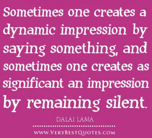 Sometimes one creates a dynamic impression by saying something, and ...