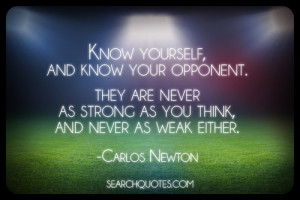 Know yourself and know your opponent.