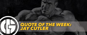 Generation Iron Quote Of The Week Jay Cutler Best