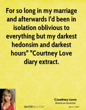 For so long in my marriage and afterwards I'd been in isolation ...