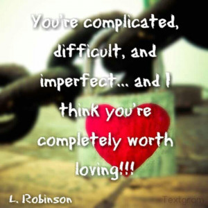 Worthy of being loved Love quotes