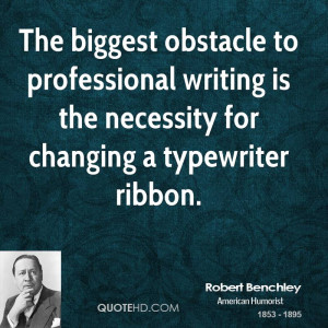 ... professional writing is the necessity for changing a typewriter ribbon