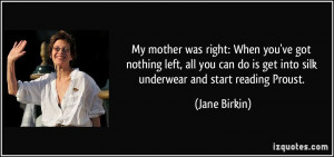 My mother was right: When you've got nothing left, all you can do is ...