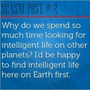Sarcasm Quote - Why Do We Spend So Much Time Looking For Intelligent ...