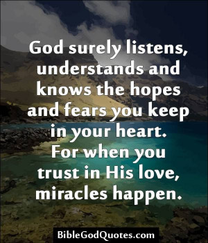 God surely listens,....