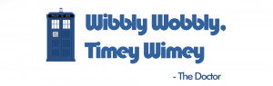 Wibbly Wobbly, Timey Wimey – Doctor Who Quotes
