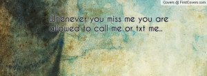 whenever you miss me you are allowed to call me or txt me.. , Pictures