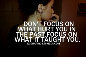 don't focus on the past.