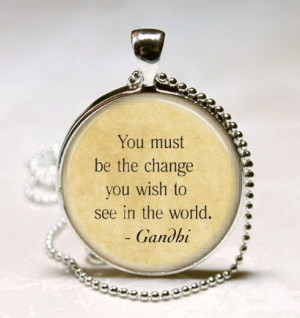 Mahatma Gandhi Quote Necklace Be The Change You Wish To See In The ...