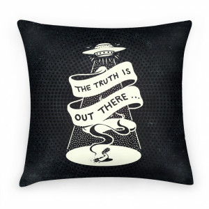 The Truth Is Out There X files Quote Pillow