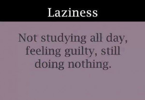 Laziness: