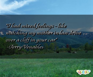 ... my mother in law drive over a cliff in your car. -Terry Venables