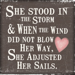 Awesome Quotes About Life Changing: She Stood In The Storm And The ...