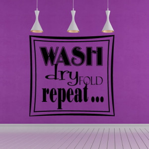 Details about Wash Dry Fold Repeat Quote Wall Stickers Wall Art Decal ...