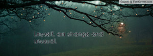 myself, am strange and unusual Profile Facebook Covers