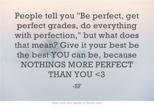 and if they don't believe that they've got some perfecting to do