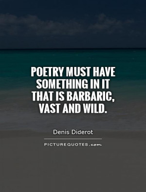 Poetry Quotes Wild Quotes Denis Diderot Quotes
