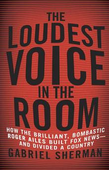 Voice In The Room: Gabriel Sherman’s take on Fox News’ Roger ...