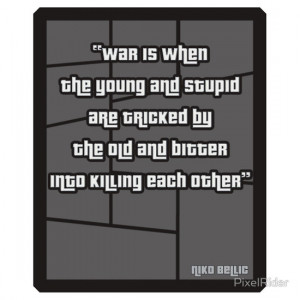 ... › Portfolio › Niko Bellic war quote from GTA 4 - T Shirt