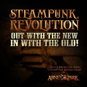 Lyrics from the Abney Park song Steampunk Revolution.