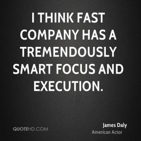 james daly actor quote i think fastpany has a tremendously smart