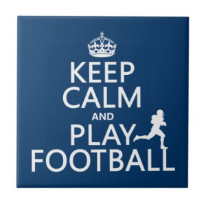 Keep Calm and Play Football (customizable color) Tile