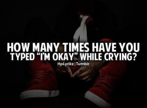 How many times have you typed I'm okay while crying?