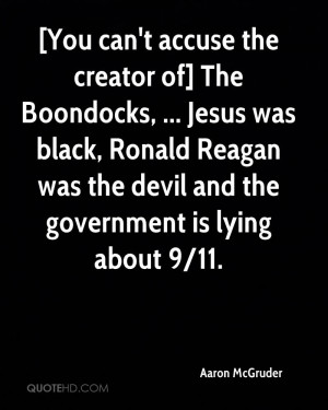 You can't accuse the creator of] The Boondocks, ... Jesus was black ...