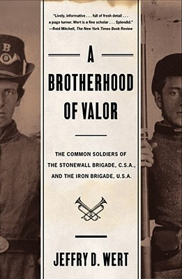 Brotherhood Of Valor: The Common Soldiers Of The Stonewall Brigade C ...