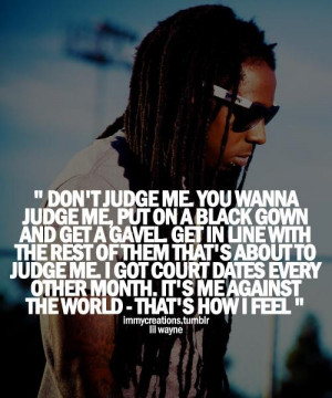 Lil wayne quotes sayings do not judge me i feel