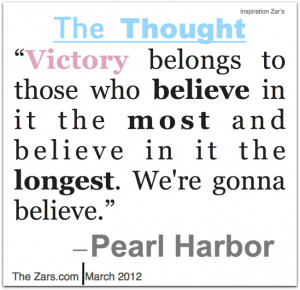 Victory Belongs To Those Who Believe In It The Most And Believe In It ...