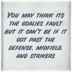 Players always complain if someone gets scored on, they should try ...