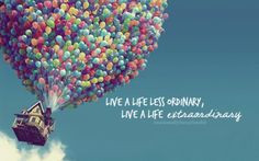 Live a life less ordinary More