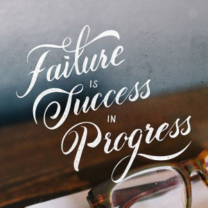 Failure is Success in Progress