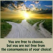 Every decision has a consequence....good or bad.