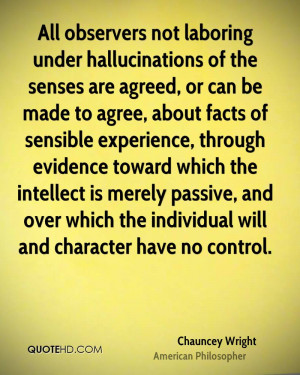 All observers not laboring under hallucinations of the senses are ...
