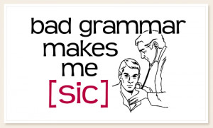bad-grammar-makes-me-sic.gif