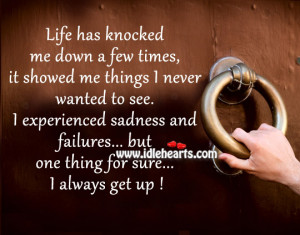 Failures But One Thing For Sure I Always Get Up !, Down, Failure, Life ...