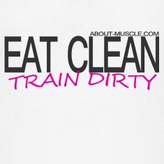 Eat Clean Train Dirty T-Shirts