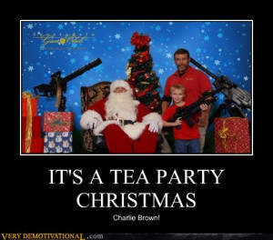 demotivational posters - IT'S A TEA PARTY CHRISTMAS