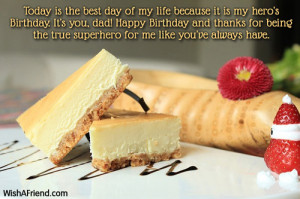 life because it is my hero's Birthday. It's you, dad! Happy Birthday ...