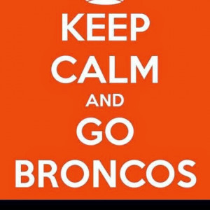 Back > Gallery For > Keep Calm And Go Broncos