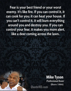 mike-tyson-quote-fear-is-your-best-friend-or-your-worst-enemy-its-like ...