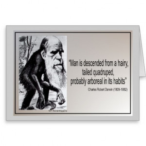 Darwin Quote ~ Man is Descended From a Hairy Card