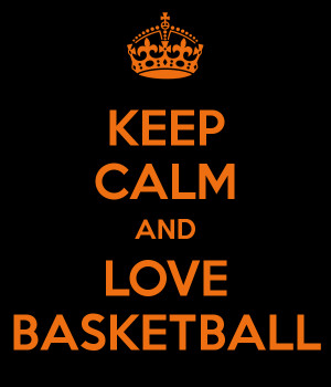 love this game basketball keep calm and love basketball i love ...