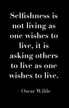 OscarWilde #selfishness #quote