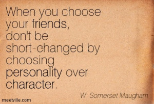 When You Choose Your Friends Dont Be Short Changed By Choosing ...