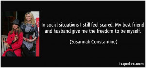 ... and husband give me the freedom to be myself. - Susannah Constantine